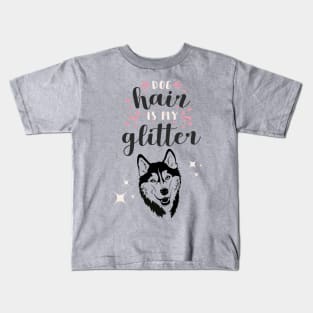 Dog Hair Is My Glitter Kids T-Shirt